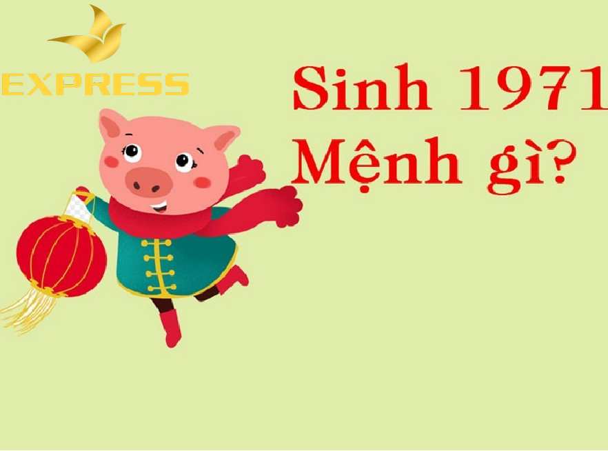 Sinh năm 1971 mệnh gì? Làm thế nào để giúp cho những người sinh năm 1971 thêm may mắn?