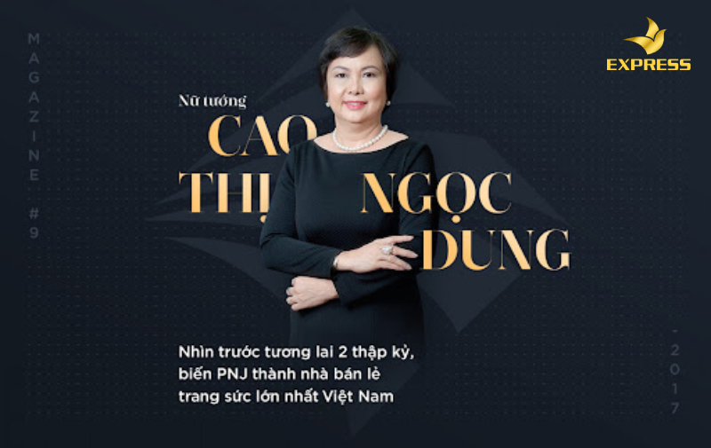 Nữ tướng PNJ, bà Cao Thị Ngọc Dung và hành trình đầy gian nan đưa PNJ lên tầm cao mới