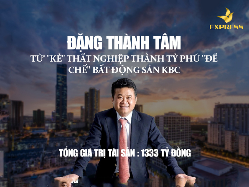Từ kẻ thất nghiệp tới người sáng lập đế chế Kinh Bắc - doanh nhân Đặng Thành Tâm.