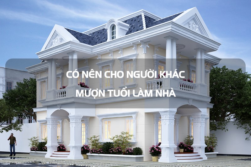 Những điều cần biết về giấy bán nhà tượng trưng cho người mượn tuổi