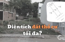 Diện tích đất thổ cư tối đa là bao nhiêu?