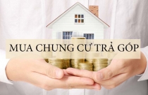 Mua căn hộ chung cư trả góp cần giấy tờ, thủ tục gì?
