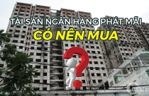 Có nên mua bất động sản do ngân hàng phát mãi?
